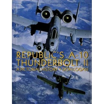 Republic's A-10 Thunderbolt II: A Pictorial History