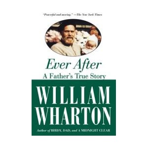 Ever After: A Father's True Story | William Wharton (ISBN: 9781557048431)