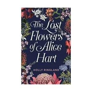 The Lost Flowers of Alice Hart | Holly Ringland (ISBN: 9781487005221)