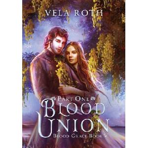 Blood Union Part One: A Fantasy Romance (ISBN: 9781957040172)