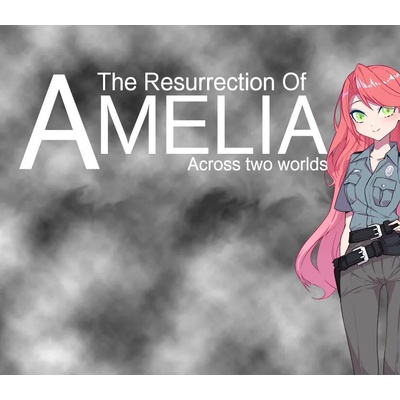 The Resurrection of Amelia: Across Two Worlds