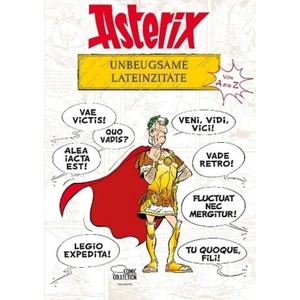 Asterix - Unbeugsame Lateinzitate von A bis Z | René Goscinny, Albert Uderzo, Bernard-Pierre Molin, Klaus Jöken (ISBN: 9783770439836)