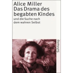 Das Drama des begabten Kindes und die Suche nach dem wahren Selbst (2010)