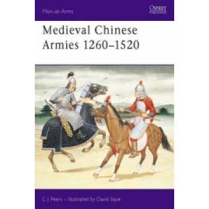 Medieval Chinese Armies 1260-1520 | C. J. Peers (1992)