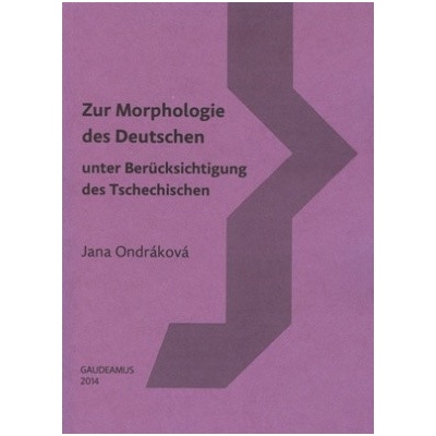 Zur Morphologie des Deutschen unter Berücksichtigung des Tschechischen - Ondráková Jana
