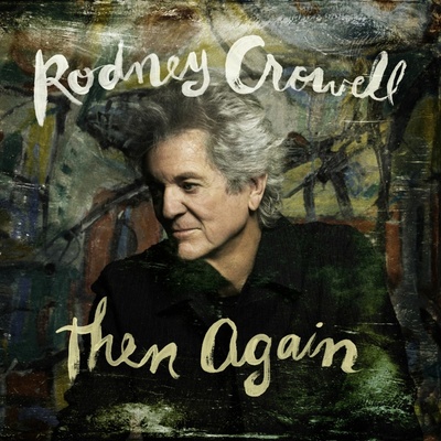 Rodney Crowell - THEN AGAIN Vinyl