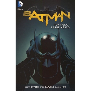 Batman: Rok nula - Tajné město – Snyder Scott, Capullo Greg, Miki Danny
