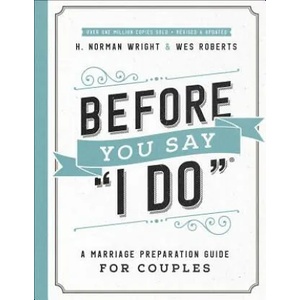 Before You Say I Do(r): A Marriage Preparation Guide for Couples | Wes Roberts, H. Norman Wright (ISBN: 9780736975995)