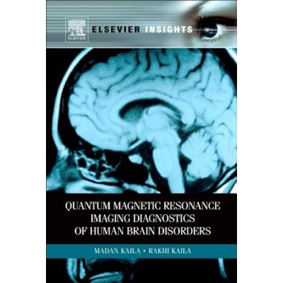 Quantum Magnetic Resonance Imaging Diagnostics of Human Brain Disorders | Madan M. Kaila, Rakhi Kaila