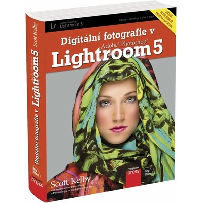 Scott Kelby Digitální fotografie v Adobe Photoshop Lightroom 5 KNI