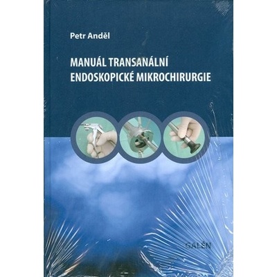 Manuál transanální endoskopické mikrochirurgie - Petr Anděl