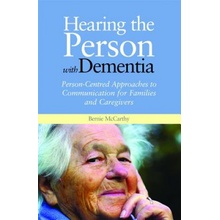 Hearing the Person with Dementia - B. Mccarthy