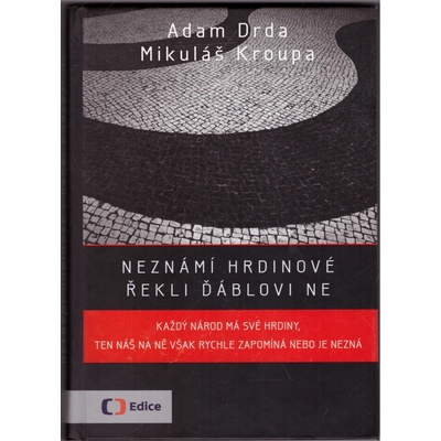 Neznámí hrdinové - řekli ďáblovi NE - Adam Drda