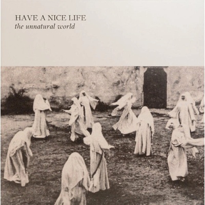HAVE A NICE LIFE: UNNATURAL WORLD LP