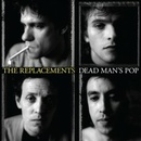 Replacements: Dead Man's Pop LP