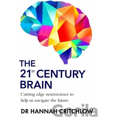 The 21st Century Brain - Hannah Critchlow