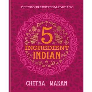 Chetna's 5-Ingredient Indian | Chetna Makan (ISBN: 9780600639763)