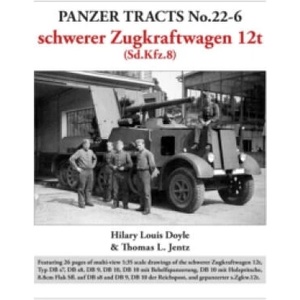 Panzer Tracts No. 22-6: schwerer Zugkraftwagen 12t (Sd. Kfz. 8) | Hilary Doyle, Thomas Jentz (ISBN: 9781915969330)
