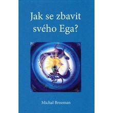 Michal Brozman: Jak se zbavit svého Ega?