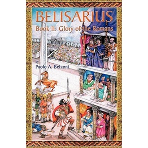 Belisarius-Book II: Glory of the Romans | Paolo A. Belzoni (2010)
