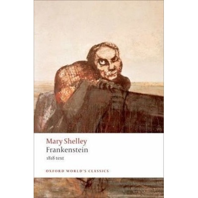 Frankenstein: Or The Modern Prometheus - The 1818 Text Oxford World´s Classics