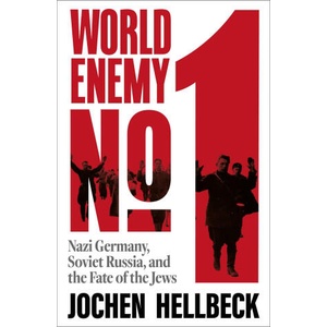 World Enemy No. 1: Nazi Germany, Soviet Russia, and the Fate of the Jews | Jochen Hellbeck (2025)