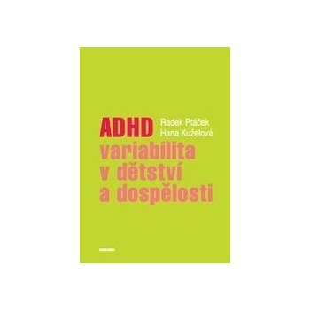 ADHD – variabilita v dětství a dospělosti - Radek Ptáček; Hana Kuželová