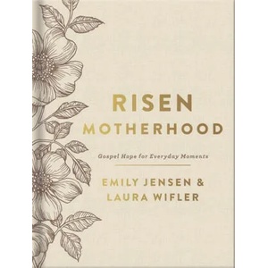 Risen Motherhood (Deluxe Edition): Gospel Hope for Everyday Moments | Laura Wifler (ISBN: 9780736986342)
