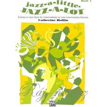 Jazz-a-Little, Jazz-a-Lot 3 by Catherine Rollin / 8 originálnych skladieb v jazzovom štýle pre mierne pokročilých klaviristov