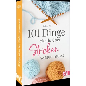 101 Dinge, die Du über Stricken wissen musst | Helene Kilb (ISBN: 9783841068514)