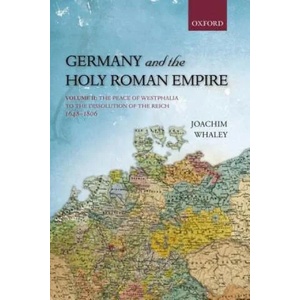 Germany and the Holy Roman Empire | Joachim Whaley (2013)