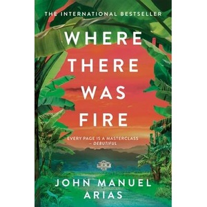 Where There Was Fire | John Manuel Arias (ISBN: 9781035041381)