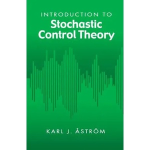 Introduction to Stochastic Control Theory | Karl J Astrom (ISBN: 9780486445311)