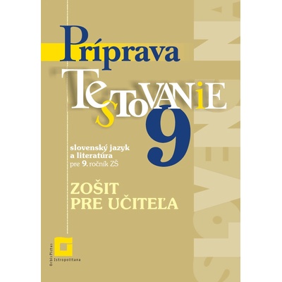 Príprava na Testovanie 9 zo slovenského jazyka a literatúry pre ZŠ zošit pre učiteľa - Jarmila Krajčovičová