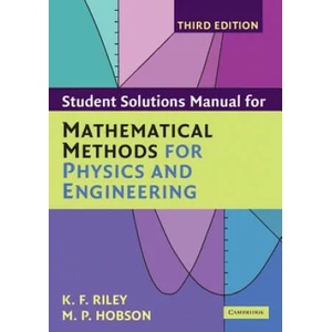 Student Solution Manual for Mathematical Methods for Physics and Engineering | K. F. Riley, M. P. Hobson (2003)