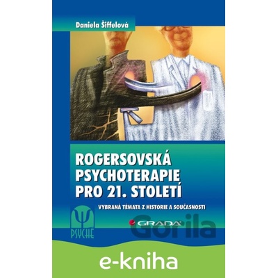Rogersovská psychoterapie pro 21. století - Daniela Šiffelová