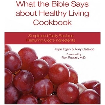 What the Bible Says about Healthy Living Cookbook