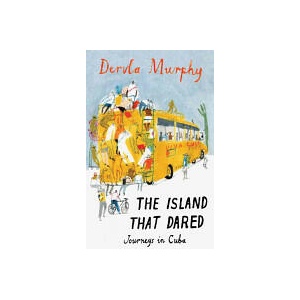 Island that Dared | Dervla Murphy (ISBN: 9781906011468)