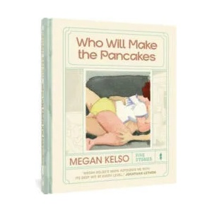 Who Will Make The Pancakes | Kelso, Megan (ISBN: 9781683966708)