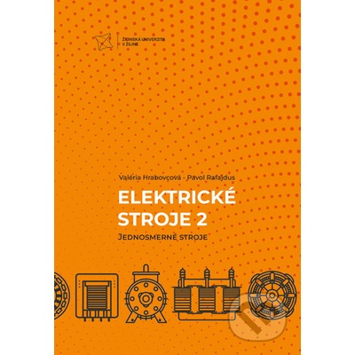 Elektrické stroje 2. Jednosmerné stroje - Valéria Hrabovcová, Pavol Rafajdus
