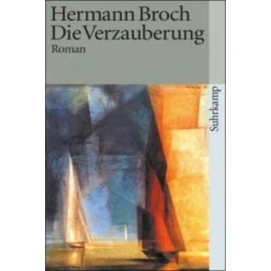 Kommentierte Werkausgabe. Romane und Erzählungen. Band 3: Die Verzauberung. Roman | Hermann Broch (1994)
