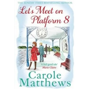Let's Meet on Platform 8 | Carole Matthews (ISBN: 9780751551495)