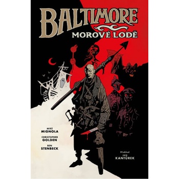 Baltimore 1: Morové lodě - Ben Stenbeck, Christopher Golden, Mike Mignola