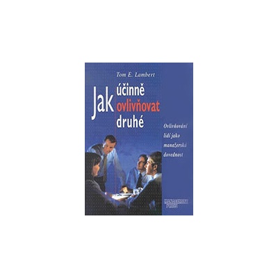 Jak účinně ovlivňovat druhé