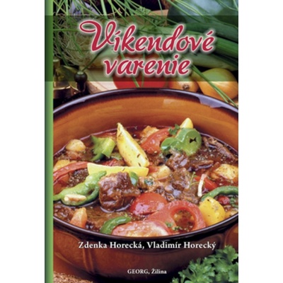 Víkendové varenie - Zdenka Horecká, Vladimír Horecký