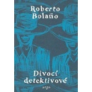 Divocí detektivové - Roberto Bolaňo