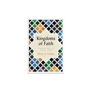 Kingdoms of Faith | Brian A. Catlos (ISBN: 9781787384101)