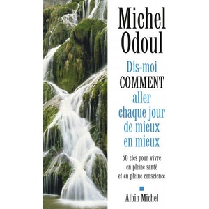 Dis-moi comment aller chaque jour de mieux en mieux | Michel Odoul (ISBN: 9782226445612)