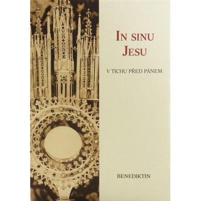 In sinu Jesu - 2.vydání. V tichu před Pánem - Benediktin .