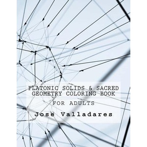 Platonic Solids & Sacred Geometry Coloring Book for Adults | Jose Valladares (ISBN: 9781985582644)